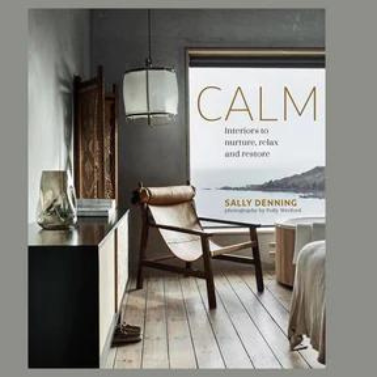 Calm: Interiors to Nurture, Relax and Restore