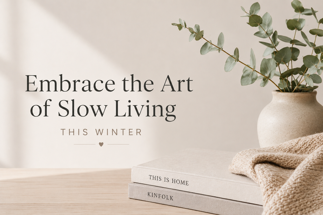 Embrace the Art of Slow Living This Winter