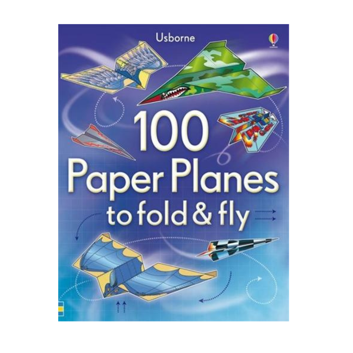 100 Paper Planes to Fold & Fly
