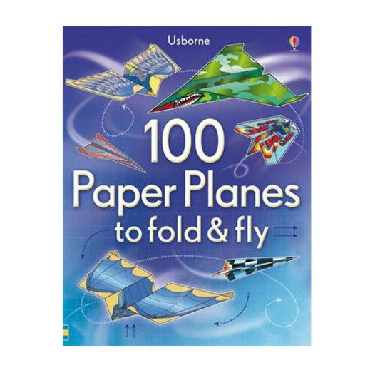 100 Paper Planes to Fold & Fly